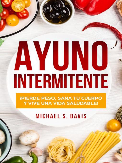 Title details for Ayuno Intermitente by Michael S. Davis - Available